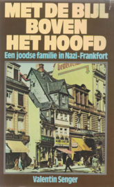 Met de bijl boven het hoofd - Een joodse familie in Nazi-Frankfort