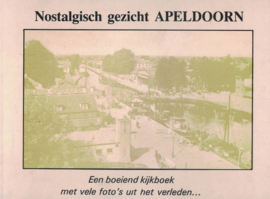 Nostalgisch gezicht Apeldoorn - Een boeiend kijkboek met vele foto's uit het verleden...