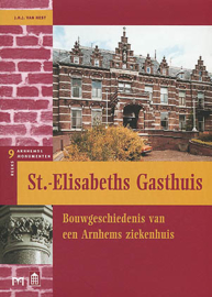 Arnhemse Monumentenreeks: St.-Elisabeths Gasthuis