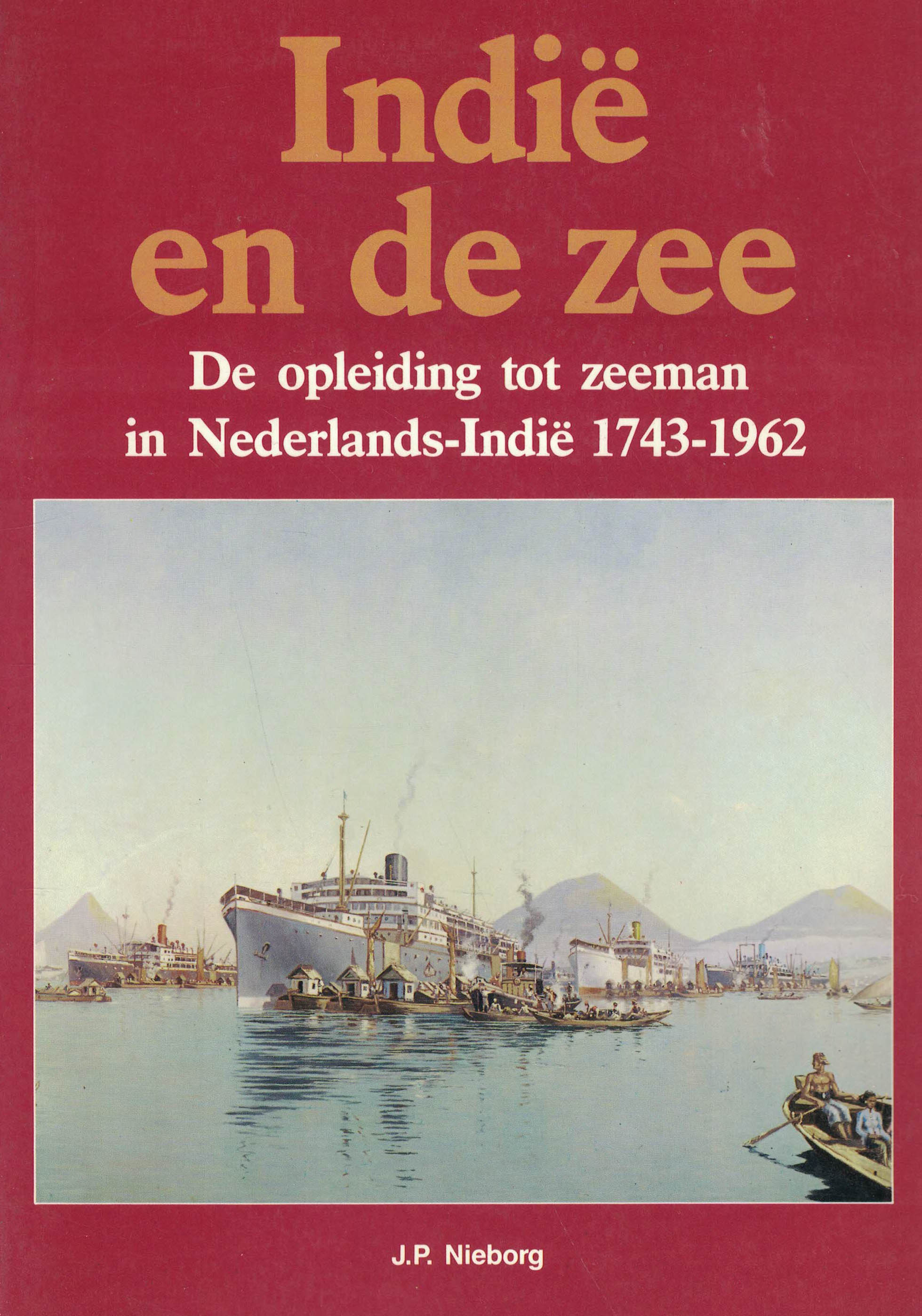 Indië en de zee - De opleiding tot zeeman in Nederlands-Indië 1743-1962