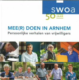 SWOA 50 jaar - Mee(r) doen in Arnhem - Persoonlijke verhalen van vrijwilligers