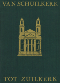 Van Schuilkerk tot Zuilkerk - Geschiedenis van de Mozes en Aäronkerk te Amsterdam