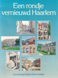 Een rondje vernieuwd Haarlem - Stadsvernieuwing in Haarlem: feiten en meningen