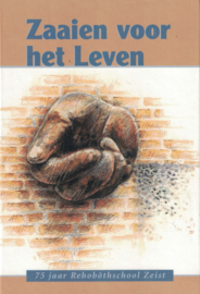 Zaaien voor het Leven - 75 jaar Rehobothschool Zeist