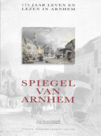 De spiegel van Arnhem - 175 jaar leven en lezen in Arnhem