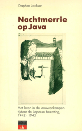 Nachtmerrie op Java - Het leven in de vrouwenkampen tijdens de Japanse bezetting 1942-1945