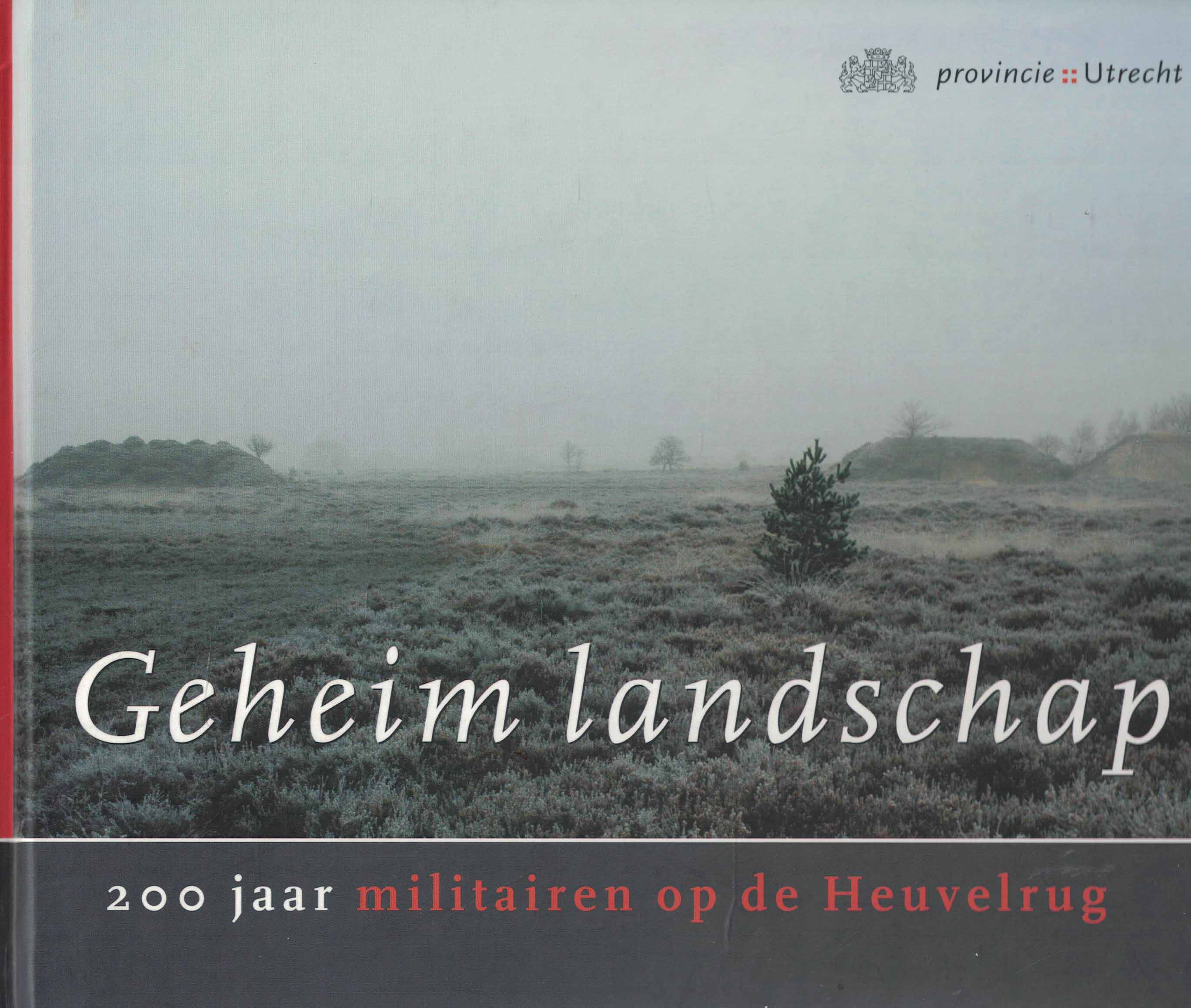 Geheim landschap - 200 jaar militairen op de Heuvelrug