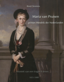 Maria van Pruisen - Kroniek van een tragisch leven... 1855-1888 (z.g.a.n.)