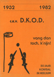 D.K.O.D. - 50 Jaar korfbal in Heelsum 1932-1982