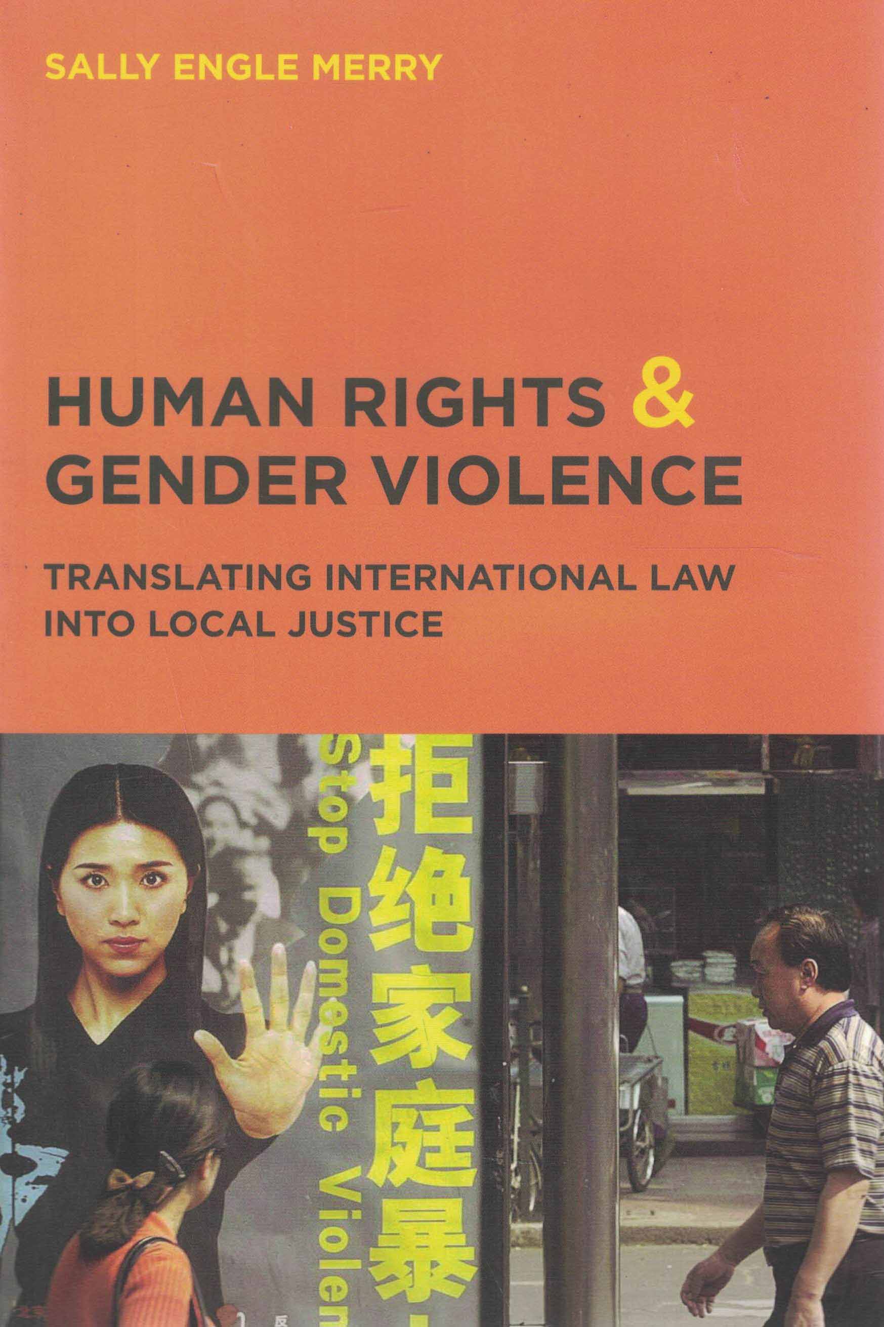Human Rights & Gender Violence - Translating International Law into Local Justice