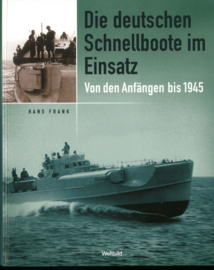 Die deutschen Schnellboote im Einsatz - Von de Anfängen bis 1945