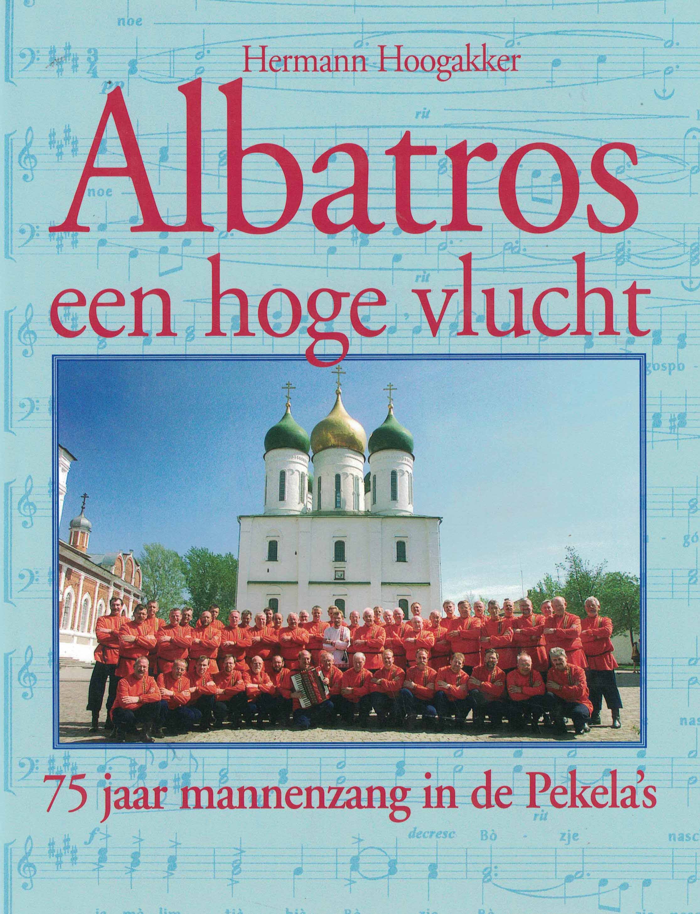 Albatros - Een hoge vlucht, 75 jaar mannenzang in de Pekela's