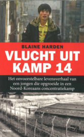 Vlucht uit Kamp 14 - Het onvoostelbare levensverhaal van een jongen die opgroeide in een Noord-Koreaans concentratiekamp