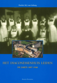 Het Diaconessenhuis Leiden - 2 delen: 'De jaren 1897-1940' en 'De jaren 1940-1997'
