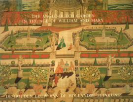 The Anglo-Dutch Garden in the Age of William and Mary - De Gouden Eeuw van de Hollandse tuinkunst