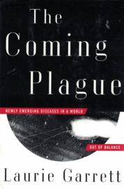 The Coming Plague - Newly Emerging Diseases in a World out of Balance