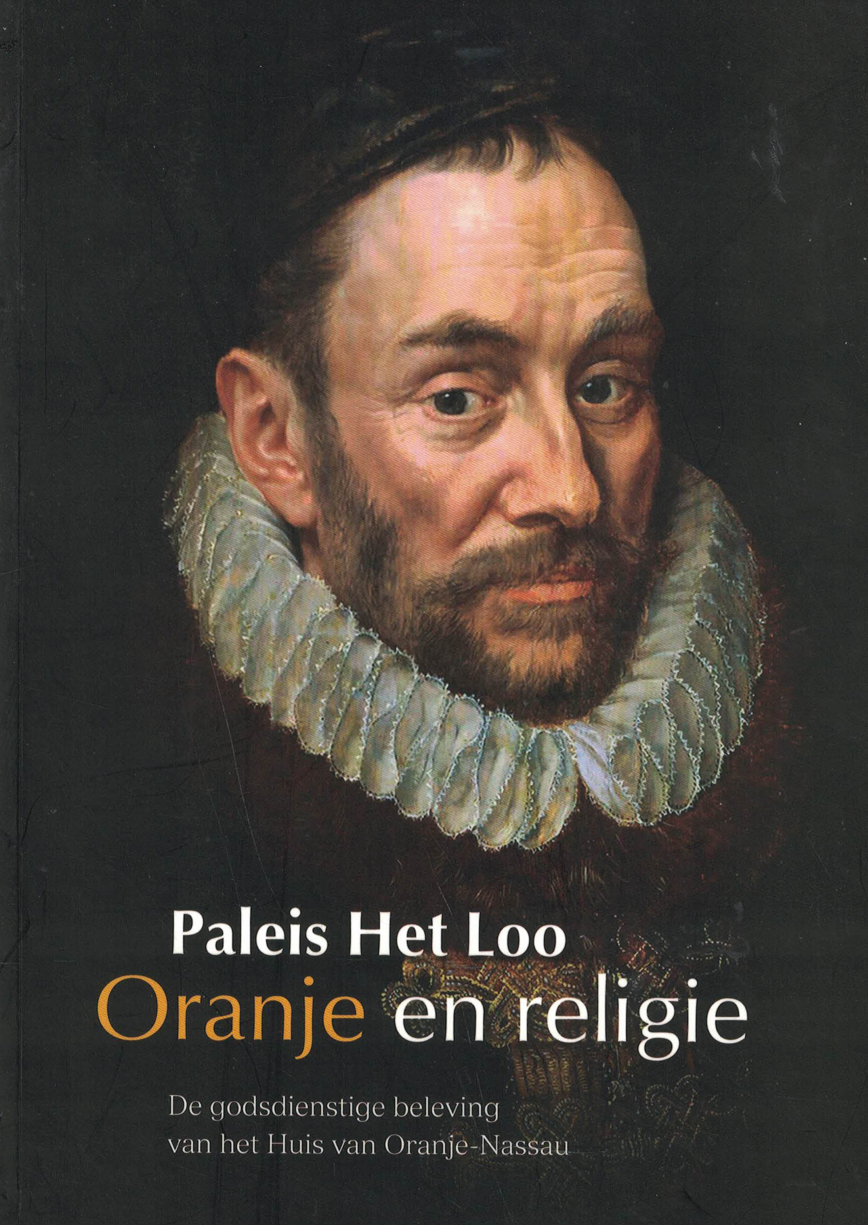 Oranje en Religie - De godsdienstige beleving van het huis van Oranje-Nassau