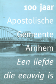 100 jaar Apostolische Gemeente Arnhem - Een liefde die eeuwig is