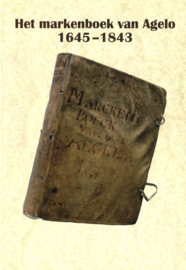 Het markenboek van Agelo 1645-1843 - Transcriptie en omzetting in hedendaags Nederlands (z.g.a.n.)