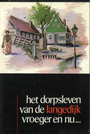 Het dorpsleven van de Langedijk vroeger en nu
