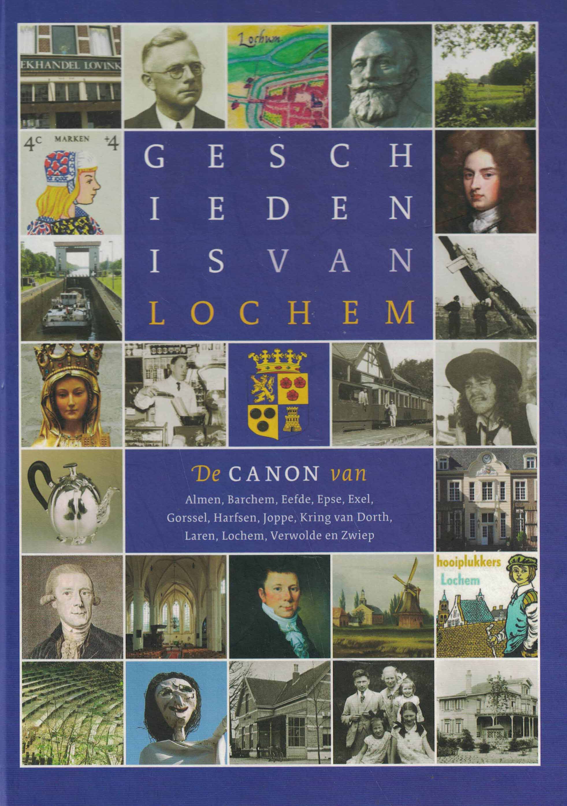 Geschiedenis van Lochem - De CANON van Almen, Barchem, Eefde, Epse, Exel, Gorssel, Harfsen, Joppe, Kring van Dorth, Laren, Lochem, Verwolde en Zwiep