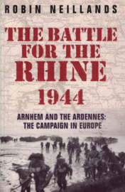 The Battle for the Rhine 1944 - Arnhem and the Ardennes: The Campaign in Europe