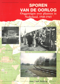Sporen van de oorlog - Ooggetuigen over plaatsen in Nederland 1940-1945
