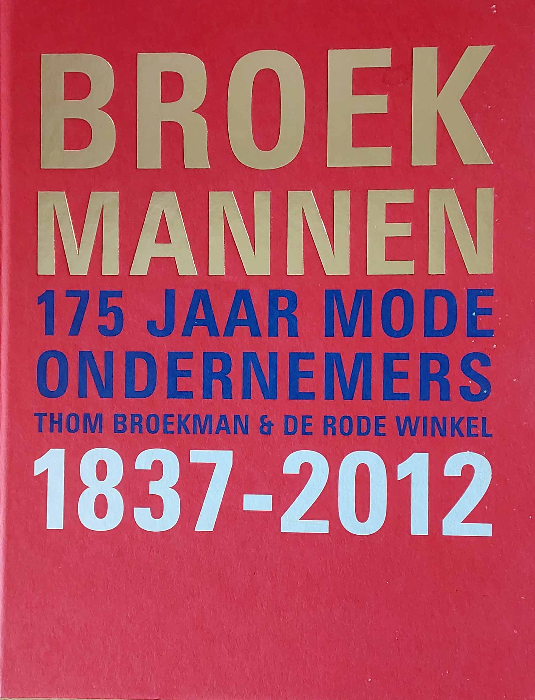 Broekmannen - 175 jaar mode ondernemers, Thom Broekman & De Rode Winkel 1837 - 2012