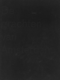 De grachten van Amsterdam - 400 jaar bouwen, wonen, werken en leven (1e uitgave 2013)