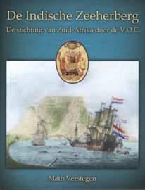De Indische Zeeherberg - De stichting van Zuid-Afrika door de V.O.C.