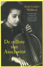 De celliste van Auschwitz - Hoe een jonge muzikante Auschwitz en Bergen-Belden overleefde