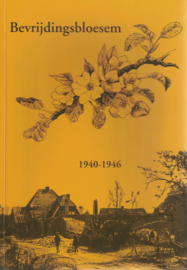 Bevrijdingsbloesem - De Betuwe 1940-1946, oorlog, evacuatietijd, bevrijding en terugkeer