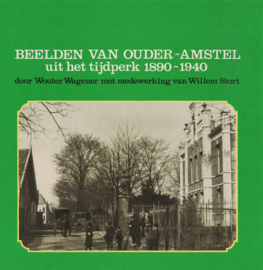 Beelden van Ouder-Amstel uit het tijdperk 1890-1940