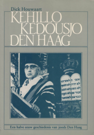 Kehillo kedousjo Den Haag - Een halve eeuw geschiedenis van joods Den Haag