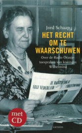 Het recht om te waarschuwen - Over de Radio Oranje toespraken van koningin Wilhelmina (inclusief CD)