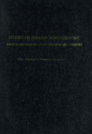 Studies on Turkish-Jewish History: Politcal and Social Relations, Literature and Linguistics - The Quincentennial Papers