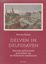 Delven in Delfshaven - Beknopte geïllustreerde geschiedenis van een Rotterdams stadskwartier