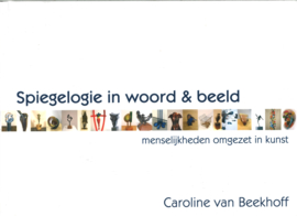 Spiegologie in woord & beeld - Menselijkheden omgezet in kunst