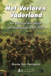 Het Verloren Vaderland - Het Verenigd Koninkrijk der Nederlanden 1815-1830