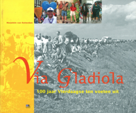 Via Gladiola - 100 jaar Vierdaagse ten voeten uit