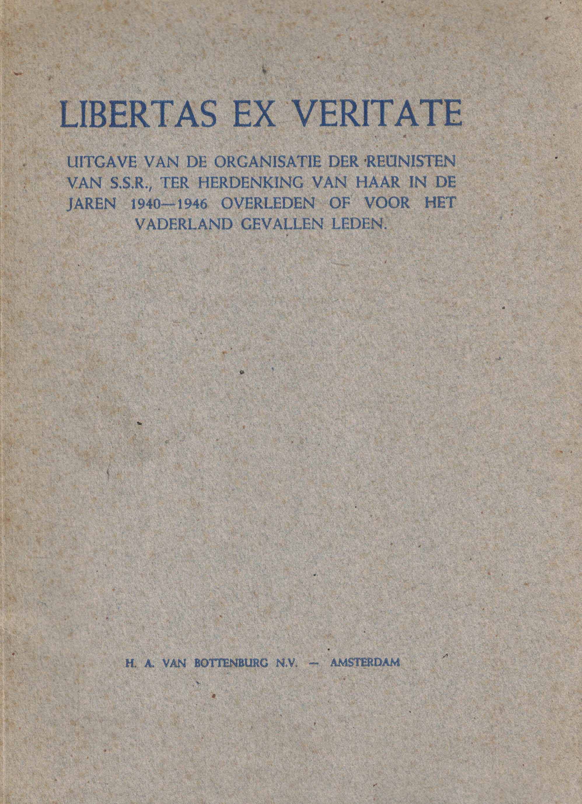 Libertas ex Veritate - Uitgave van de organisatie der reünisten van S.S.R., ter herdenking van haar in de jaren 1940-1946 overleden of voor het vaderland gevallen leden