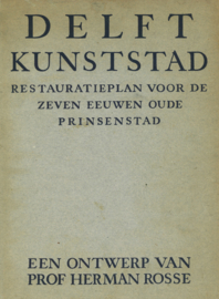 Delft Kunststad - Restauratieplan voor de zeven eeuwen oude Prinsenstad