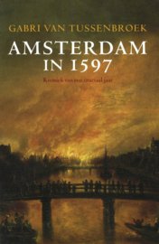 Amsterdam in 1597 - Kroniek van een cruciaal jaar