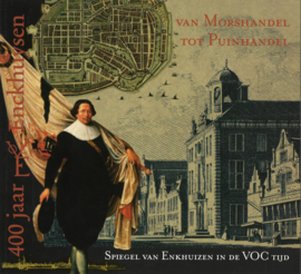 Van Morshandel tot Puinhandel - Spiegel van Enkhuizen in de VOC tijd
