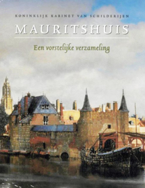 Koninklijk Kabinet van Schilderijen Mauritshuis - Een vorstelijke verzameling