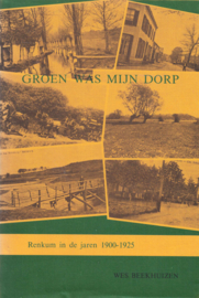 Groen was mijn dorp - Renkum in de jaren 1900-1925