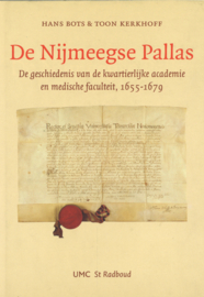 De Nijmeegse Pallas - De geschiedenis van de kwartierlijke  academie en medische faculteit, 1655-1679