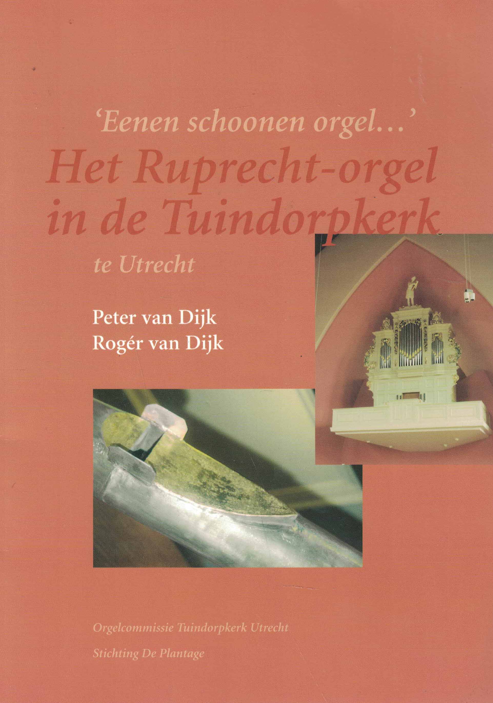 Eenen schoonen orgel ... Het Ruprecht-orgel in de Tuindorpkerk te Utrecht