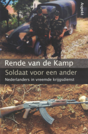 Soldaat voor een ander - Nederlanders in vreemde krijgsdienst - Deel 1