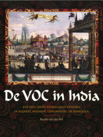 De VOC in India - Een reis langs Nederlands erfgoed in Gujarat, Malabar, Coromandel en Bengalen
